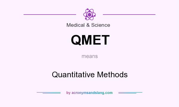 What does QMET mean? It stands for Quantitative Methods