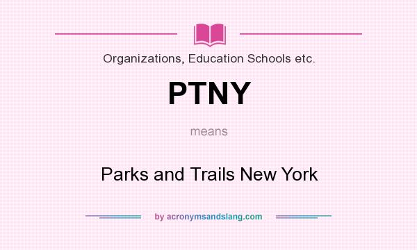 What does PTNY mean? It stands for Parks and Trails New York