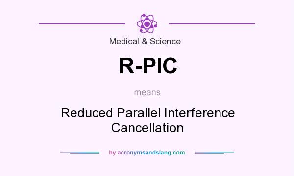 What does R-PIC mean? It stands for Reduced Parallel Interference Cancellation