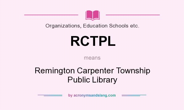 What does RCTPL mean? It stands for Remington Carpenter Township Public Library