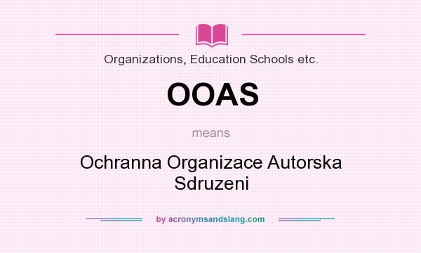 What does OOAS mean? It stands for Ochranna Organizace Autorska Sdruzeni