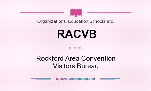 What does RACVB mean? It stands for Rockford Area Convention Visitors Bureau