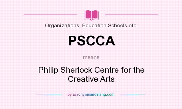 What does PSCCA mean? It stands for Philip Sherlock Centre for the Creative Arts