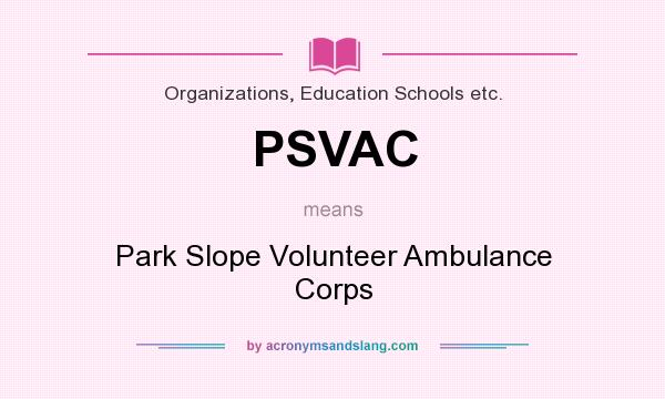 What does PSVAC mean? It stands for Park Slope Volunteer Ambulance Corps