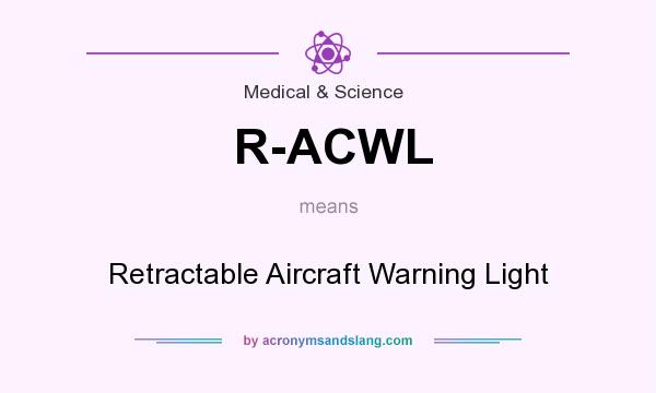 What does R-ACWL mean? It stands for Retractable Aircraft Warning Light