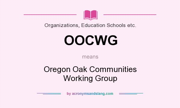 What does OOCWG mean? It stands for Oregon Oak Communities Working Group