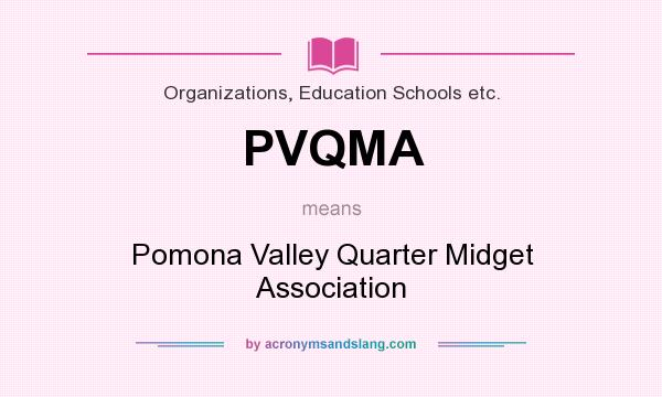 What does PVQMA mean? It stands for Pomona Valley Quarter Midget Association