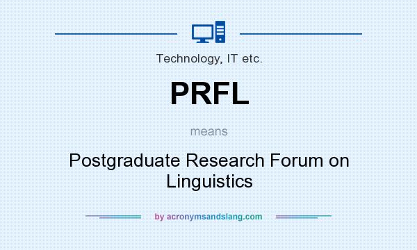 What does PRFL mean? It stands for Postgraduate Research Forum on Linguistics