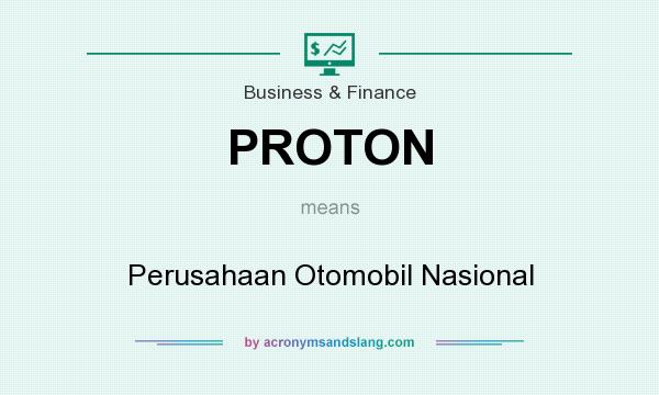 What does PROTON mean? It stands for Perusahaan Otomobil Nasional