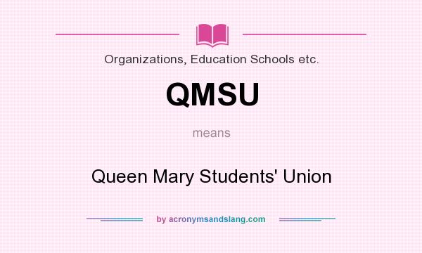 What does QMSU mean? It stands for Queen Mary Students` Union