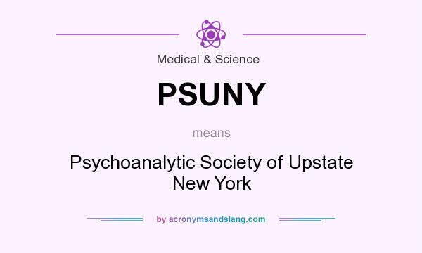 What does PSUNY mean? It stands for Psychoanalytic Society of Upstate New York