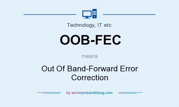 What does OOB-FEC mean? It stands for Out Of Band-Forward Error Correction
