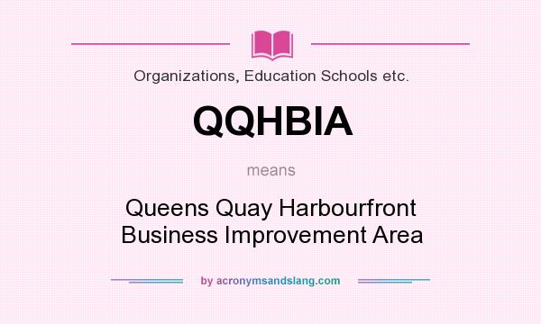 What does QQHBIA mean? It stands for Queens Quay Harbourfront Business Improvement Area