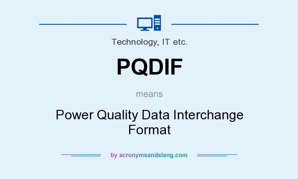 What does PQDIF mean? It stands for Power Quality Data Interchange Format