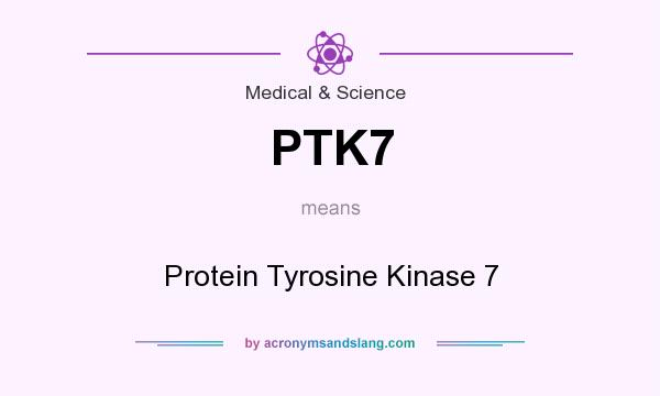 What does PTK7 mean? It stands for Protein Tyrosine Kinase 7