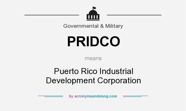 What does PRIDCO mean? It stands for Puerto Rico Industrial Development Corporation
