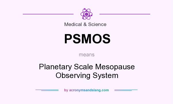 What does PSMOS mean? It stands for Planetary Scale Mesopause Observing System