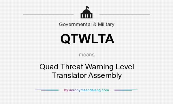 What does QTWLTA mean? It stands for Quad Threat Warning Level Translator Assembly