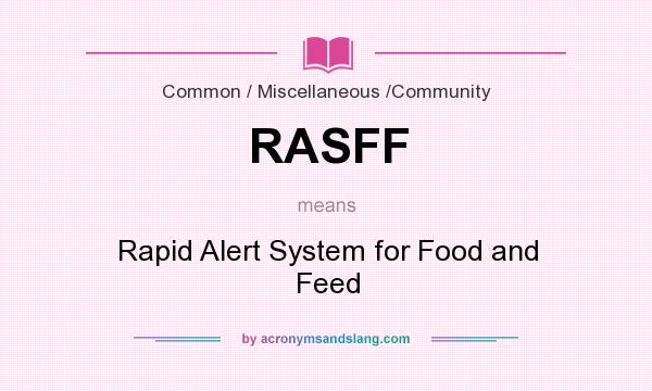 What does RASFF mean? It stands for Rapid Alert System for Food and Feed