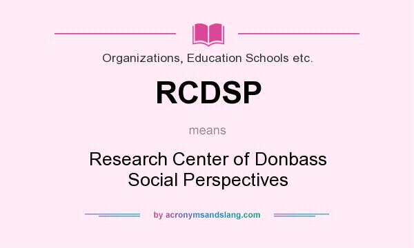 What does RCDSP mean? It stands for Research Center of Donbass Social Perspectives
