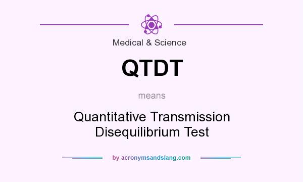 What does QTDT mean? It stands for Quantitative Transmission Disequilibrium Test
