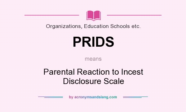 What does PRIDS mean? It stands for Parental Reaction to Incest Disclosure Scale