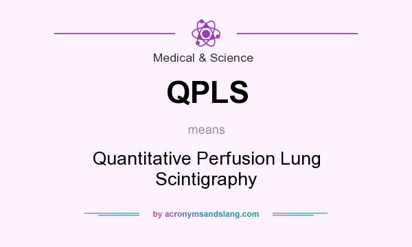 What does QPLS mean? It stands for Quantitative Perfusion Lung Scintigraphy