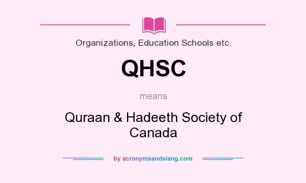 What does QHSC mean? It stands for Quraan & Hadeeth Society of Canada