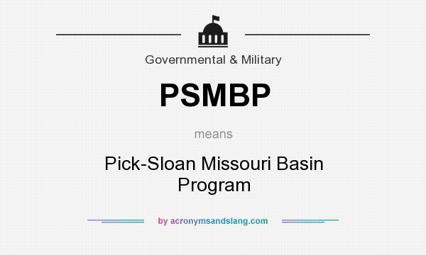 What does PSMBP mean? It stands for Pick-Sloan Missouri Basin Program