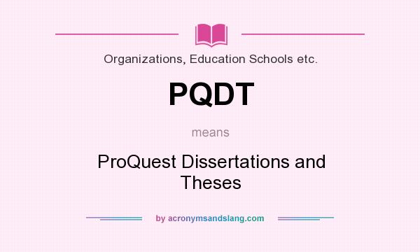 What does PQDT mean? It stands for ProQuest Dissertations and Theses