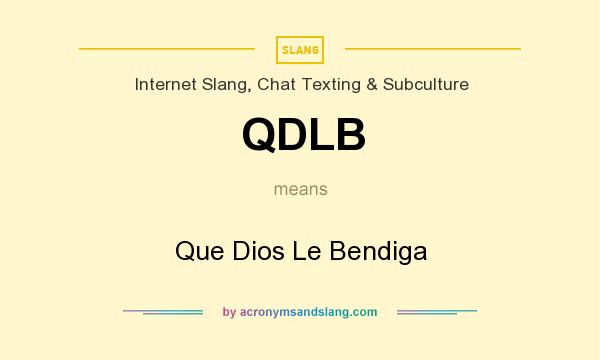 What does QDLB mean? It stands for Que Dios Le Bendiga