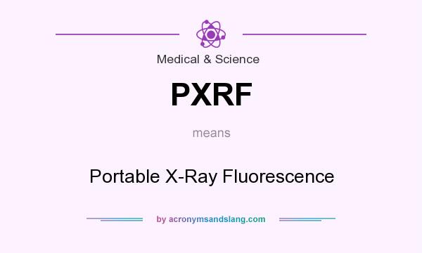 What does PXRF mean? It stands for Portable X-Ray Fluorescence