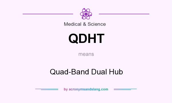 What does QDHT mean? It stands for Quad-Band Dual Hub