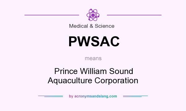 What does PWSAC mean? It stands for Prince William Sound Aquaculture Corporation