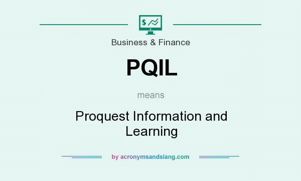 What does PQIL mean? It stands for Proquest Information and Learning