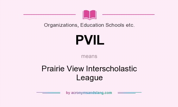 What does PVIL mean? It stands for Prairie View Interscholastic League