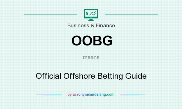 What does OOBG mean? It stands for Official Offshore Betting Guide