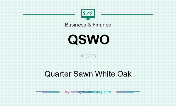 What does QSWO mean? It stands for Quarter Sawn White Oak