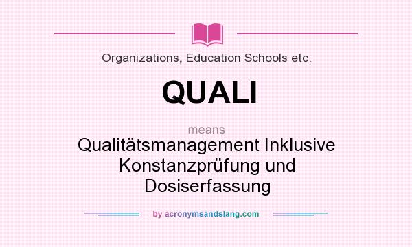 What does QUALI mean? It stands for Qualitätsmanagement Inklusive Konstanzprüfung und Dosiserfassung