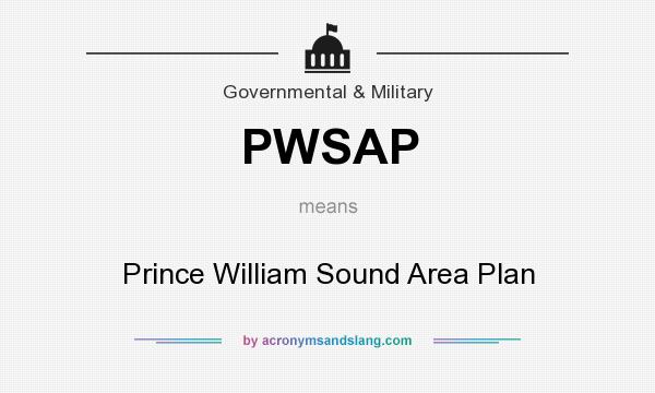 What does PWSAP mean? It stands for Prince William Sound Area Plan