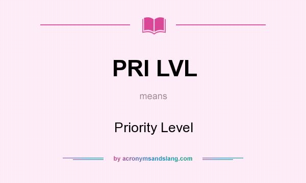 What does PRI LVL mean? It stands for Priority Level