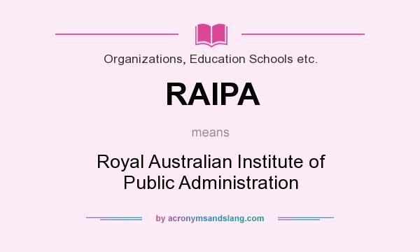 What does RAIPA mean? It stands for Royal Australian Institute of Public Administration