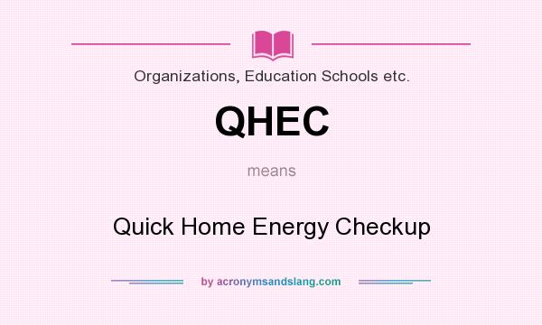 What does QHEC mean? It stands for Quick Home Energy Checkup