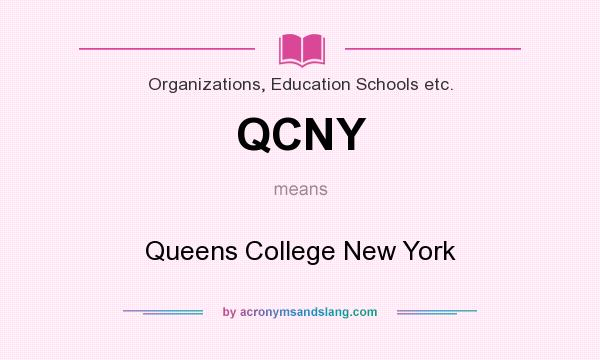What does QCNY mean? It stands for Queens College New York