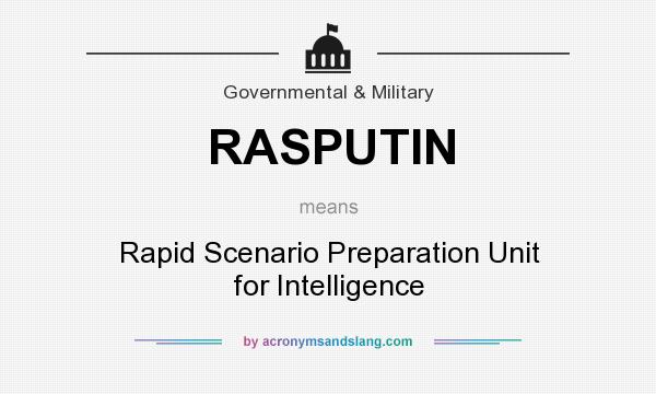 What does RASPUTIN mean? It stands for Rapid Scenario Preparation Unit for Intelligence