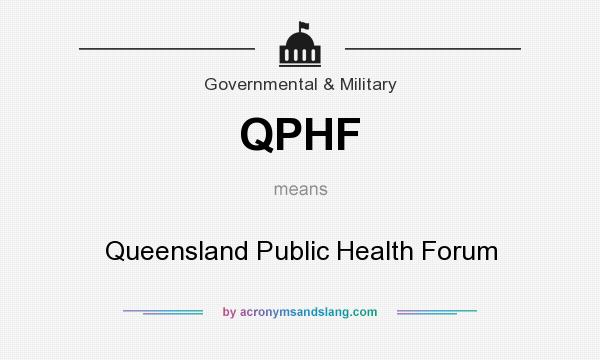 What does QPHF mean? It stands for Queensland Public Health Forum