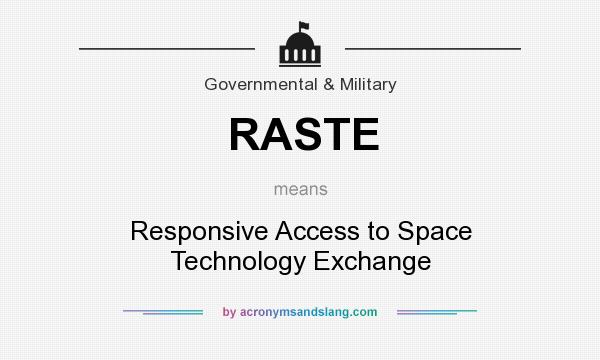 What does RASTE mean? It stands for Responsive Access to Space Technology Exchange