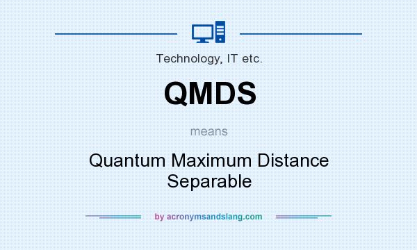 What does QMDS mean? It stands for Quantum Maximum Distance Separable