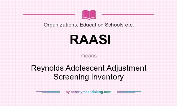 What does RAASI mean? It stands for Reynolds Adolescent Adjustment Screening Inventory