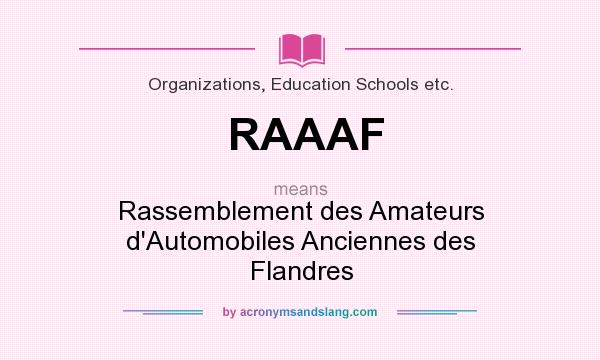 What does RAAAF mean? It stands for Rassemblement des Amateurs d`Automobiles Anciennes des Flandres